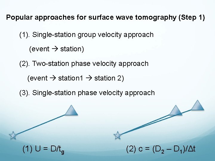 Popular approaches for surface wave tomography (Step 1) (1). Single-station group velocity approach (event Popular approaches for surface wave tomography (Step 1) (1). Single-station group velocity approach (event