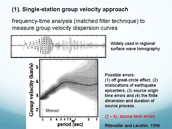 (1). Single-station group velocity approach frequency-time analysis (matched filter technique) to measure group velocity (1). Single-station group velocity approach frequency-time analysis (matched filter technique) to measure group velocity
