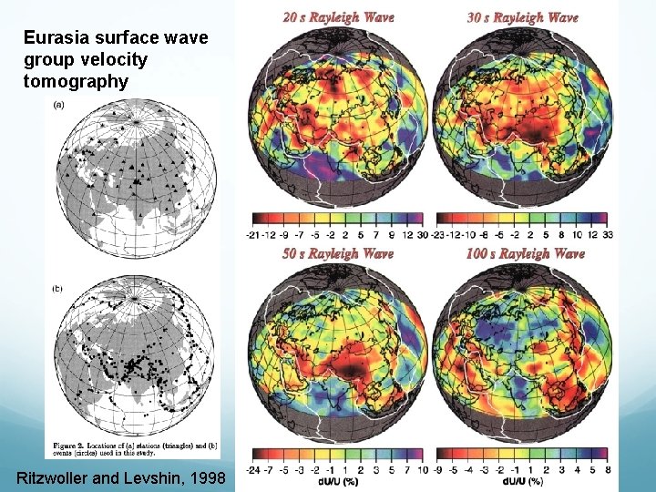 Eurasia surface wave group velocity tomography Ritzwoller and Levshin, 1998 Eurasia surface wave group velocity tomography Ritzwoller and Levshin, 1998