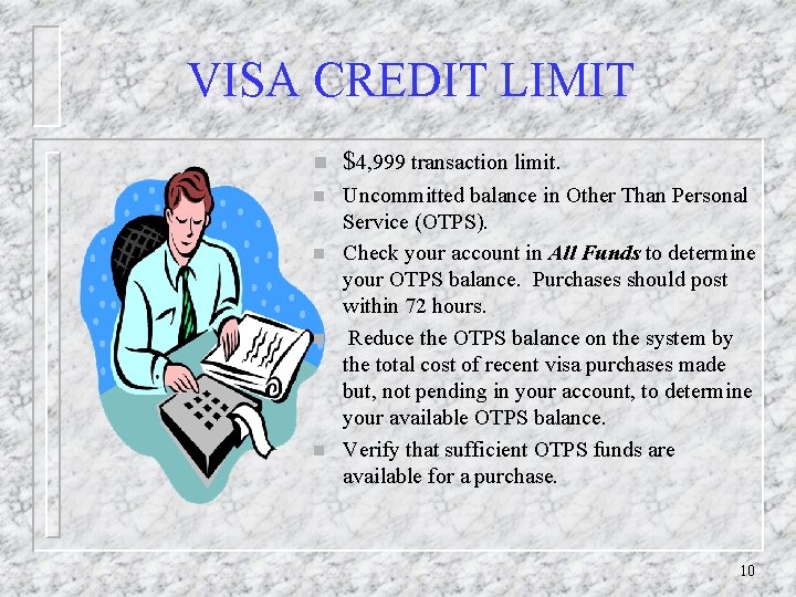 VISA CREDIT LIMIT n $4, 999 transaction limit. n Uncommitted balance in Other Than
