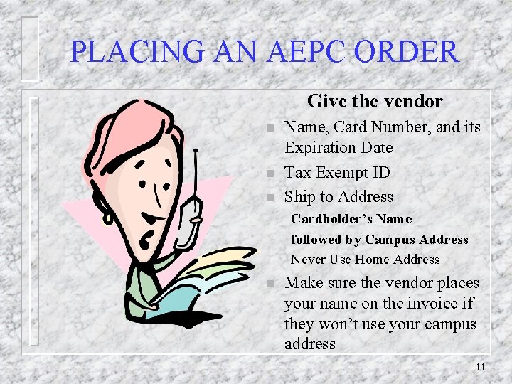 PLACING AN AEPC ORDER Give the vendor n n n Name, Card Number, and