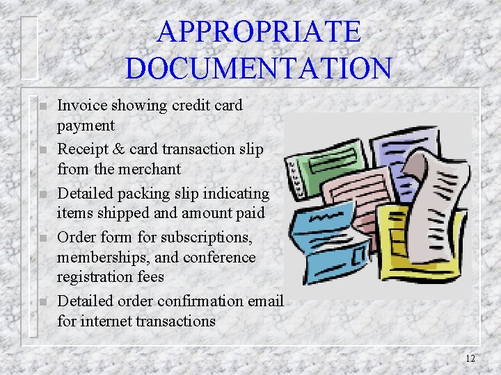 APPROPRIATE DOCUMENTATION n n n Invoice showing credit card payment Receipt & card transaction