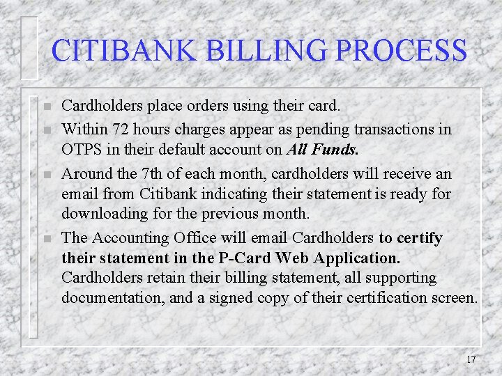 CITIBANK BILLING PROCESS n n Cardholders place orders using their card. Within 72 hours