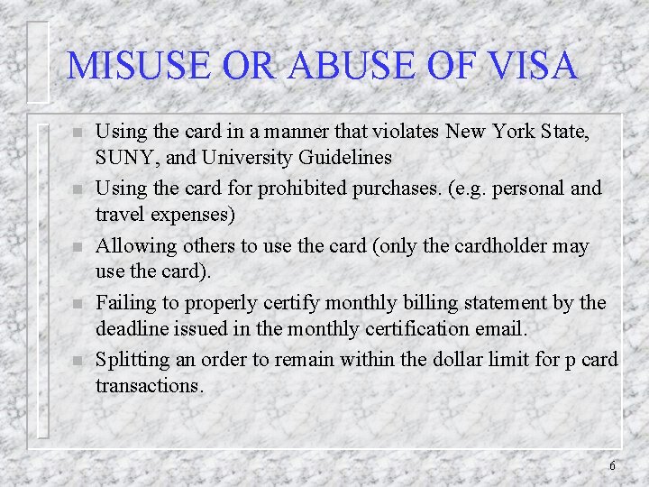 MISUSE OR ABUSE OF VISA n n n Using the card in a manner