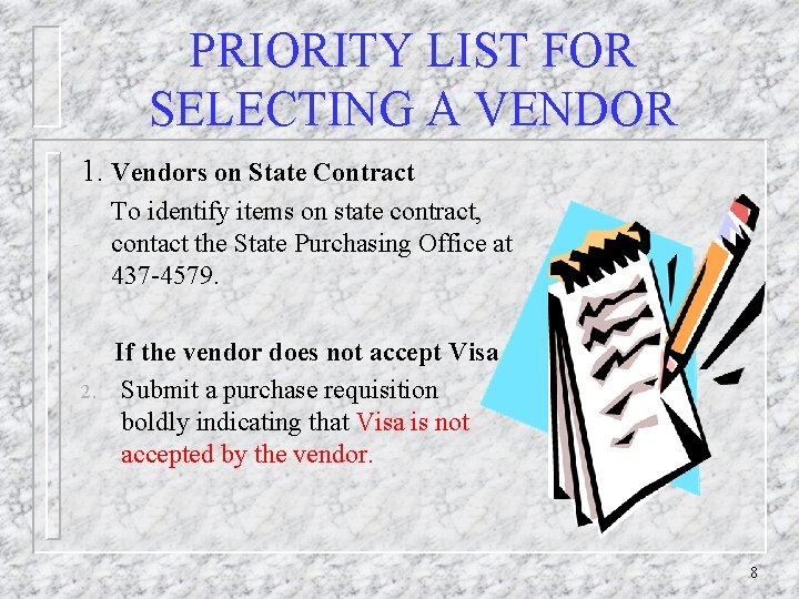 PRIORITY LIST FOR SELECTING A VENDOR 1. Vendors on State Contract To identify items