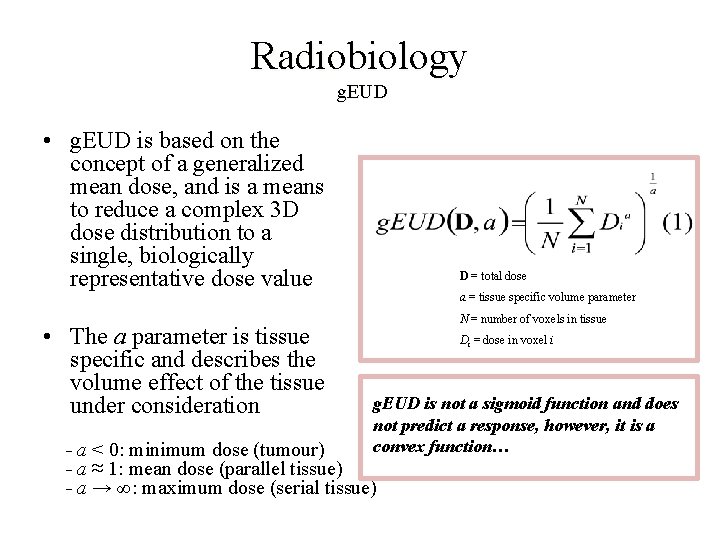 Radiobiology g. EUD • g. EUD is based on the concept of a generalized