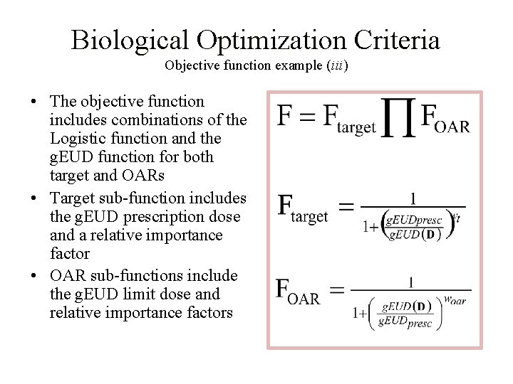 Biological Optimization Criteria Objective function example (iii) • The objective function includes combinations of