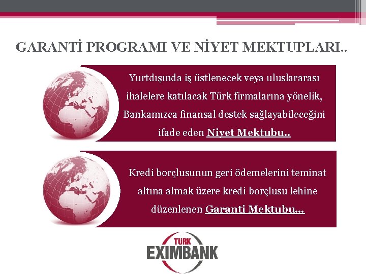 GARANTİ PROGRAMI VE NİYET MEKTUPLARI. . Yurtdışında iş üstlenecek veya uluslararası ihalelere katılacak Türk