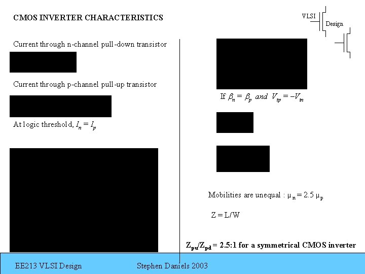 VLSI CMOS INVERTER CHARACTERISTICS Design Current through n-channel pull-down transistor Current through p-channel pull-up