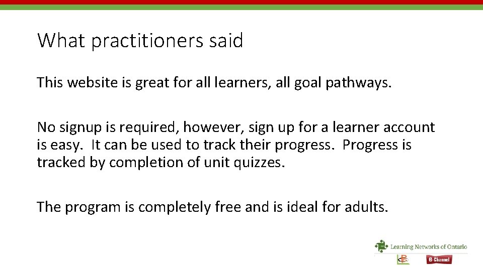 What practitioners said This website is great for all learners, all goal pathways. No