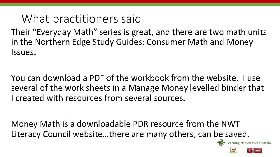 What practitioners said Their “Everyday Math” series is great, and there are two math