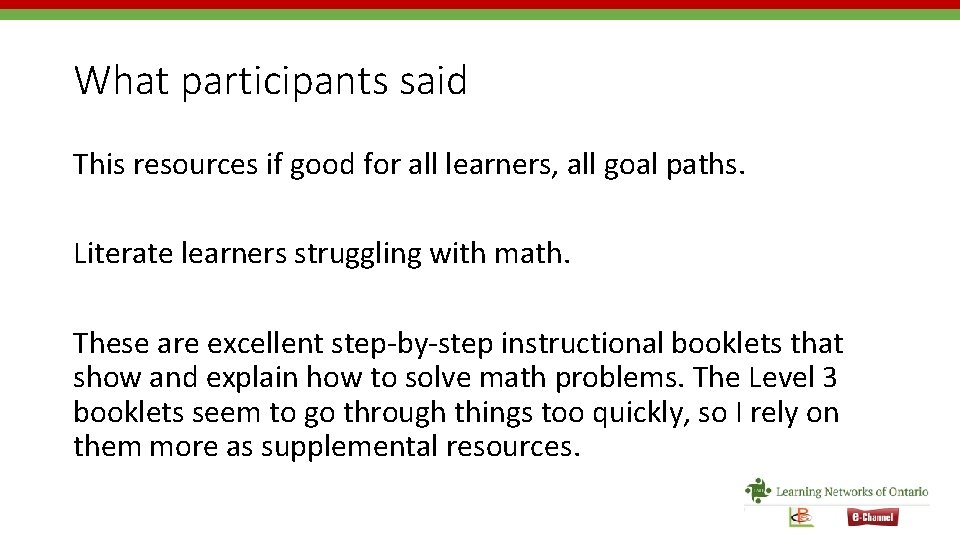 What participants said This resources if good for all learners, all goal paths. Literate