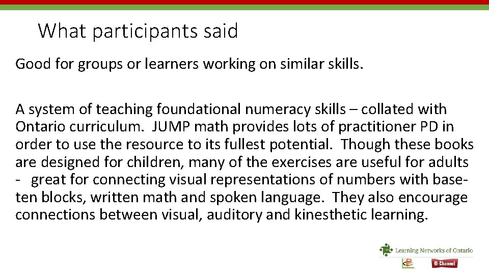 What participants said Good for groups or learners working on similar skills. A system