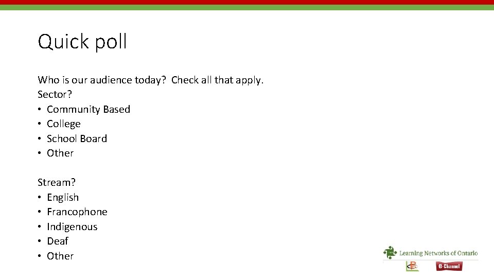 Quick poll Who is our audience today? Check all that apply. Sector? • Community