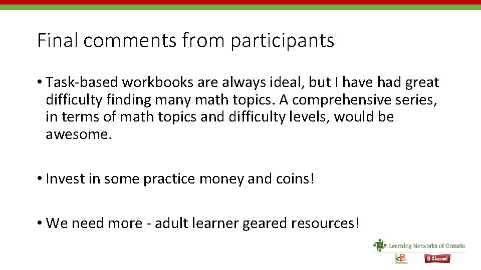 Final comments from participants • Task-based workbooks are always ideal, but I have had