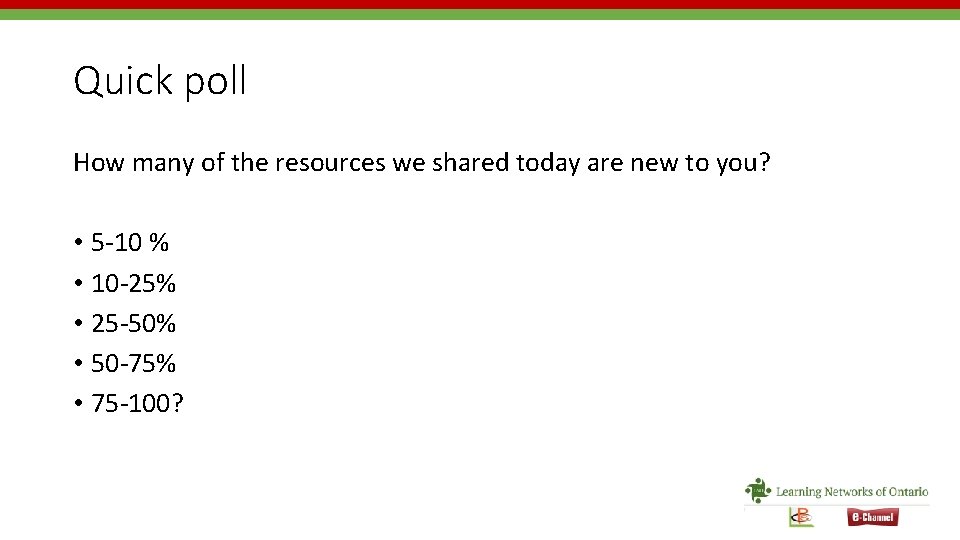 Quick poll How many of the resources we shared today are new to you?