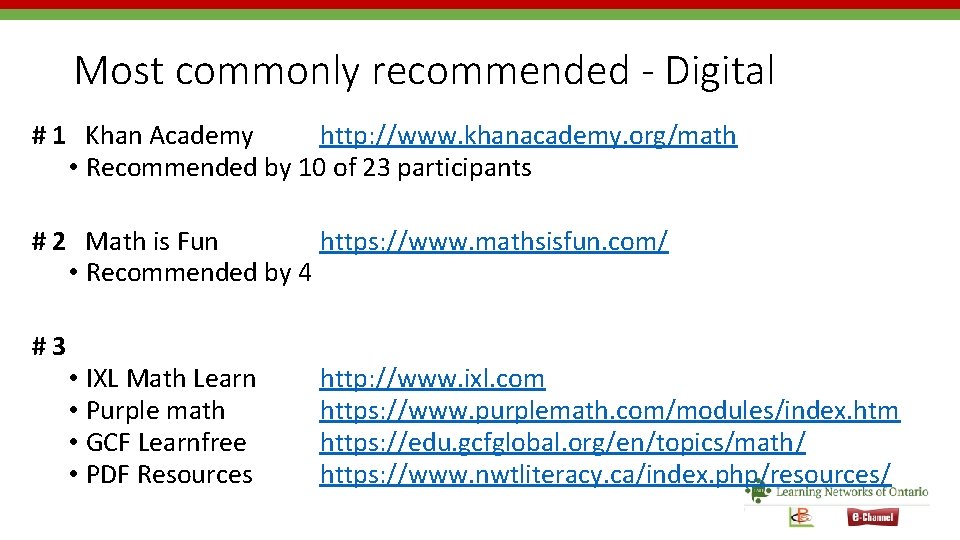 Most commonly recommended - Digital # 1 Khan Academy http: //www. khanacademy. org/math •