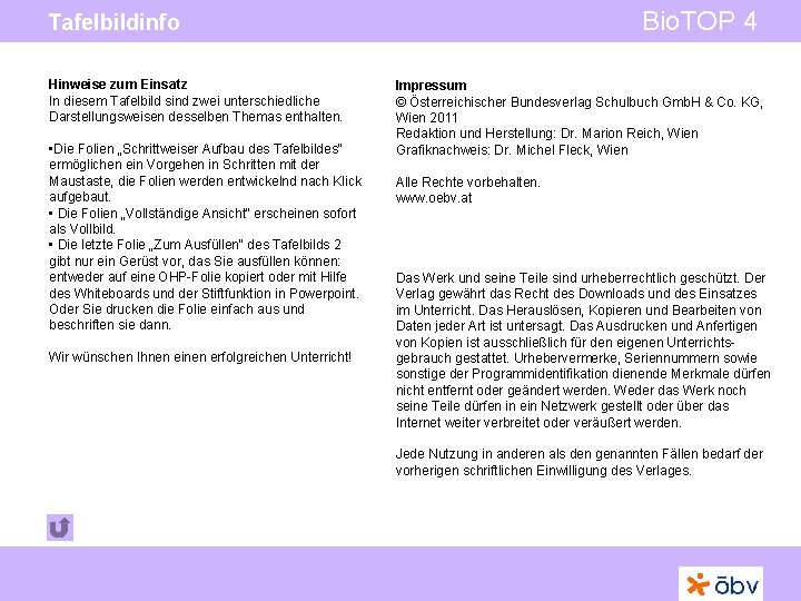 Bio. TOP 4 Tafelbildinfo Hinweise zum Einsatz In diesem Tafelbild sind zwei unterschiedliche Darstellungsweisen