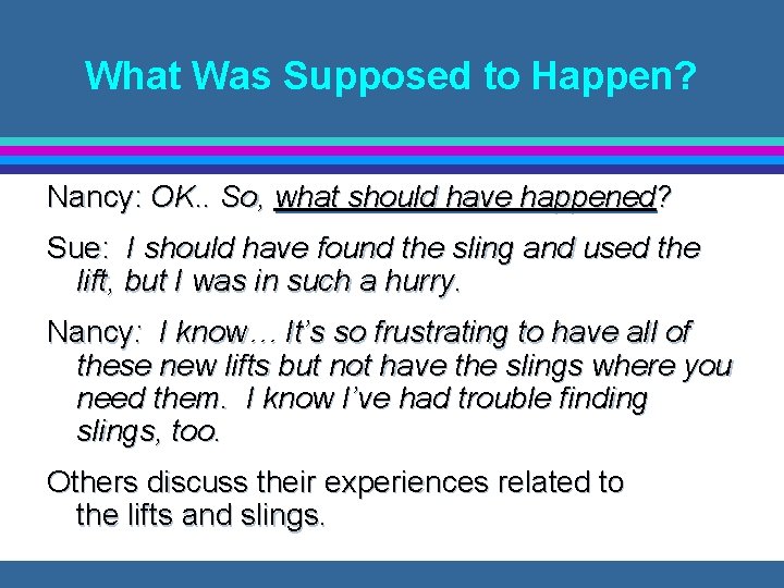 What Was Supposed to Happen? Nancy: OK. . So, what should have happened? Sue:
