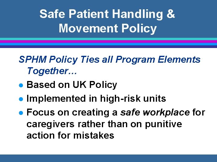 Safe Patient Handling & Movement Policy SPHM Policy Ties all Program Elements Together… l