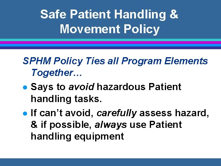 Safe Patient Handling & Movement Policy SPHM Policy Ties all Program Elements Together… l