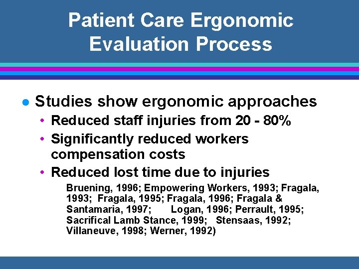 Patient Care Ergonomic Evaluation Process l Studies show ergonomic approaches • Reduced staff injuries