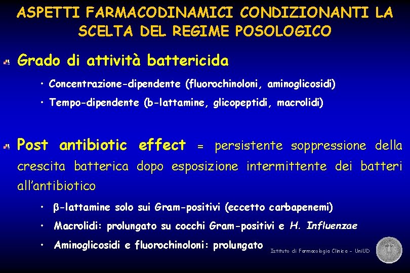 ASPETTI FARMACODINAMICI CONDIZIONANTI LA SCELTA DEL REGIME POSOLOGICO Grado di attività battericida • Concentrazione-dipendente