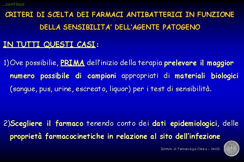 . . . continua CRITERI DI SCELTA DEI FARMACI ANTIBATTERICI IN FUNZIONE DELLA SENSIBILITA’