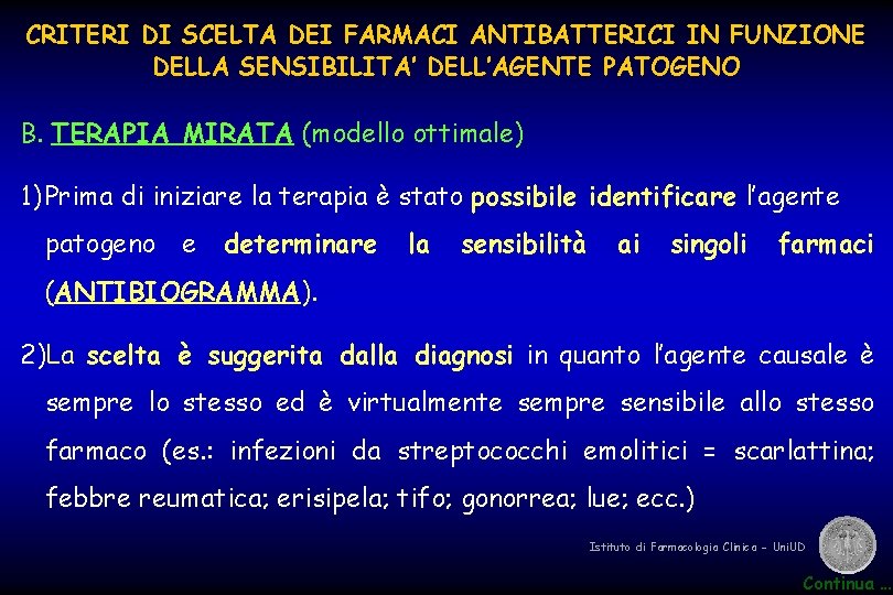 CRITERI DI SCELTA DEI FARMACI ANTIBATTERICI IN FUNZIONE DELLA SENSIBILITA’ DELL’AGENTE PATOGENO B. TERAPIA
