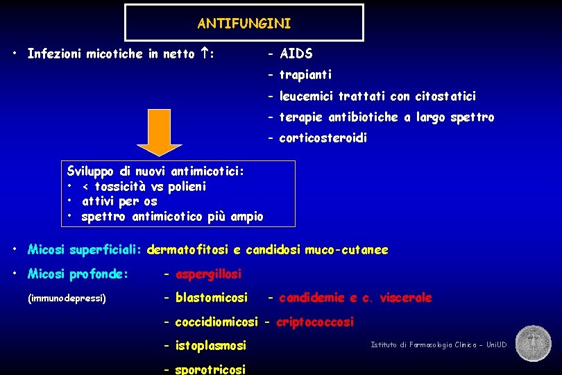 ANTIFUNGINI • Infezioni micotiche in netto : - AIDS - trapianti - leucemici trattati