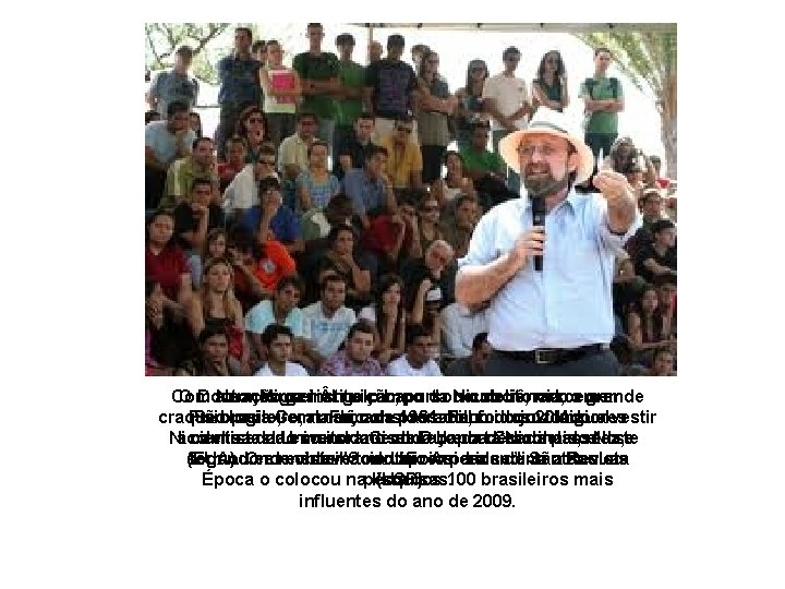 Com atuação genial no campo da neurociência, o grande O Doutor Miguel ngelo Laporta