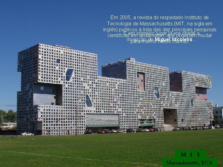 Em 2005, a revista do respeitado Instituto de Tecnologia de Massachusetts (MIT, na sigla