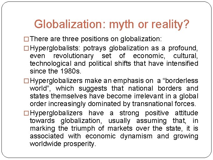 Globalization: myth or reality? � There are three positions on globalization: � Hyperglobalists: potrays