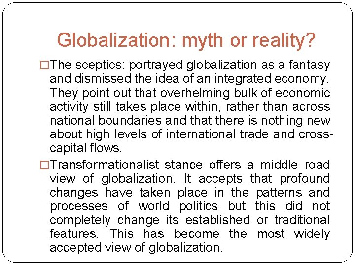 Globalization: myth or reality? �The sceptics: portrayed globalization as a fantasy and dismissed the