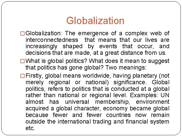 Globalization � Globalization: The emergence of a complex web of interconnectedness that means that