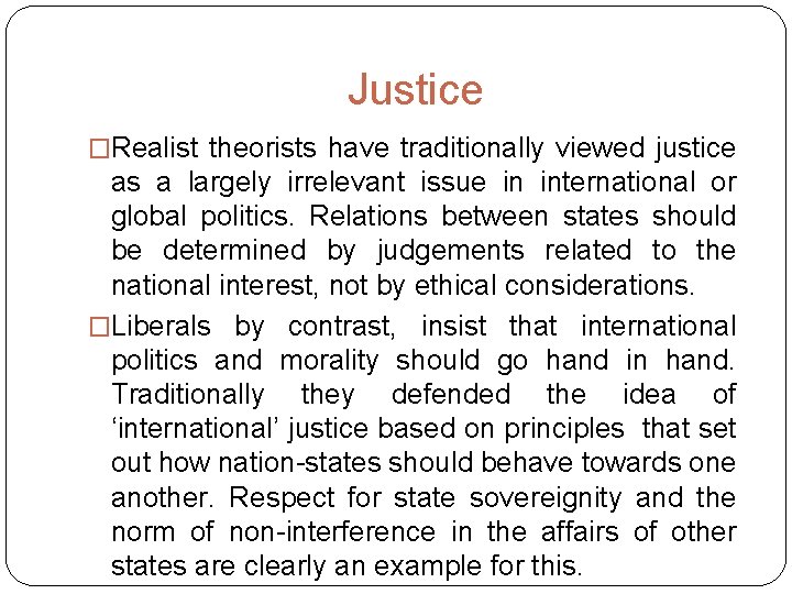 Justice �Realist theorists have traditionally viewed justice as a largely irrelevant issue in international