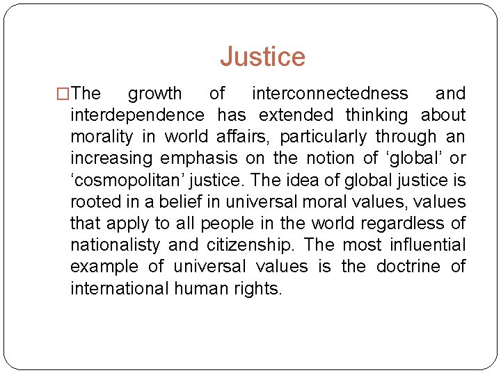 Justice �The growth of interconnectedness and interdependence has extended thinking about morality in world