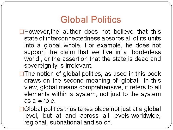 Global Politics �However, the author does not believe that this state of interconnectedness absorbs