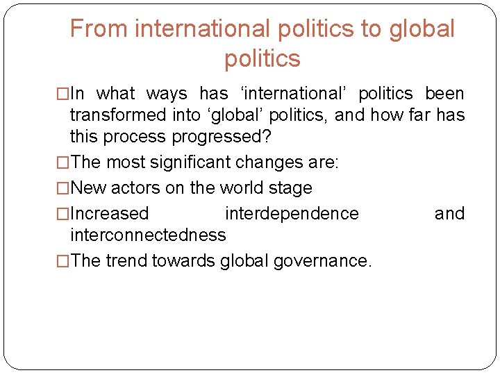 From international politics to global politics �In what ways has ‘international’ politics been transformed