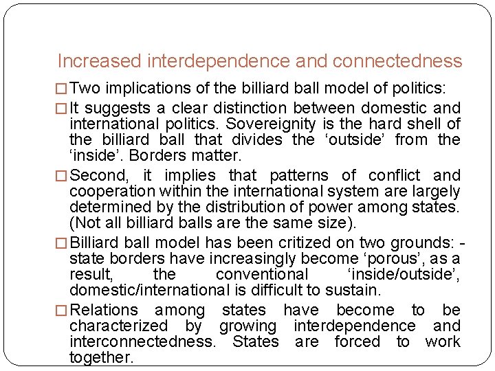 Increased interdependence and connectedness � Two implications of the billiard ball model of politics: