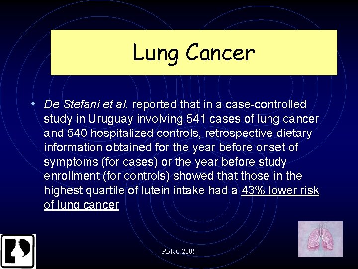 Lung Cancer • De Stefani et al. reported that in a case-controlled study in