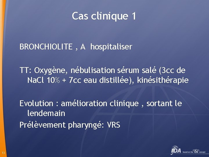 Cas clinique 1 BRONCHIOLITE , A hospitaliser TT: Oxygène, nébulisation sérum salé (3 cc