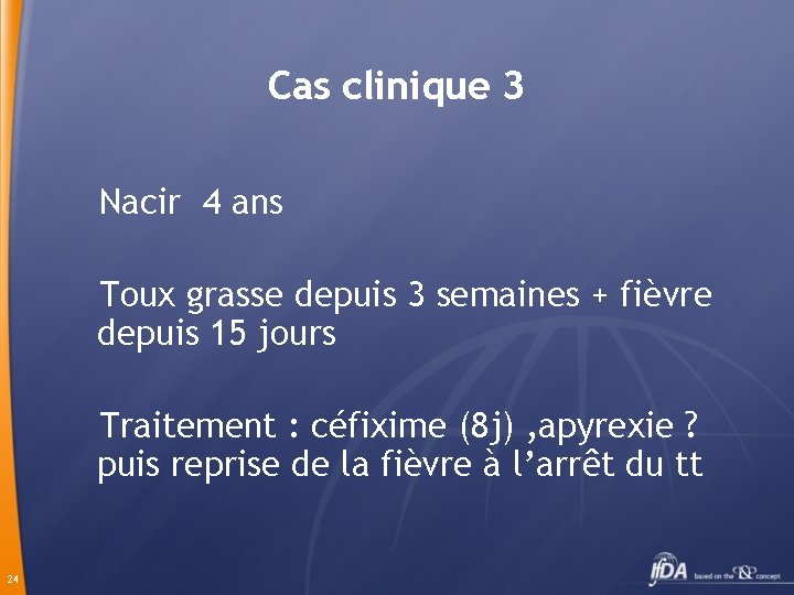 Cas clinique 3 Nacir 4 ans Toux grasse depuis 3 semaines + fièvre depuis