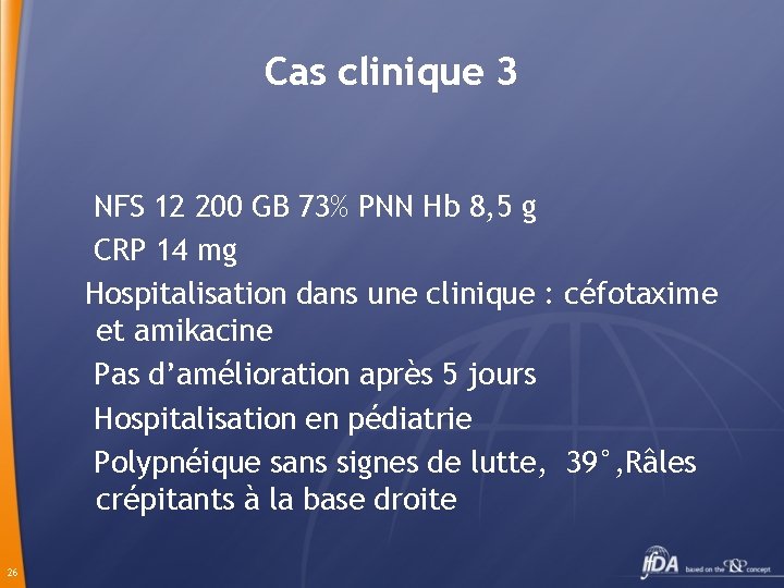 Cas clinique 3 NFS 12 200 GB 73% PNN Hb 8, 5 g CRP