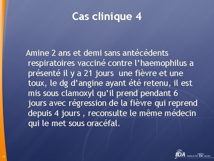 Cas clinique 4 Amine 2 ans et demi sans antécédents respiratoires vacciné contre l’haemophilus