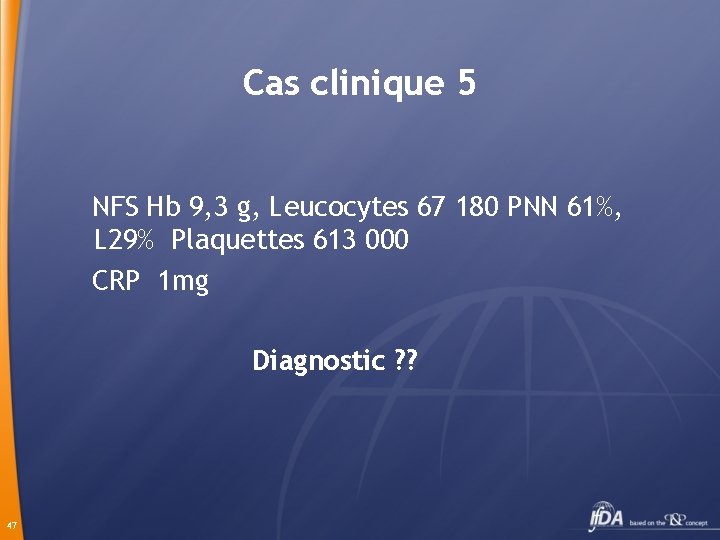 Cas clinique 5 NFS Hb 9, 3 g, Leucocytes 67 180 PNN 61%, L