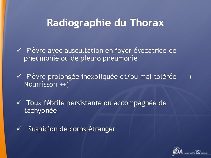 Radiographie du Thorax ü Fièvre avec auscultation en foyer évocatrice de pneumonie ou de