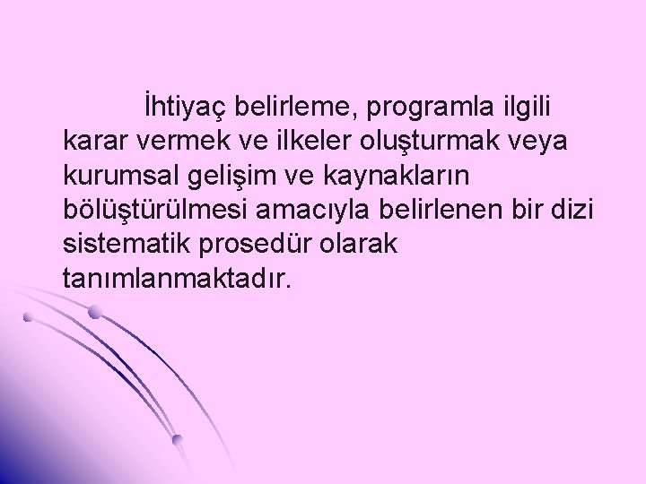 İhtiyaç belirleme, programla ilgili karar vermek ve ilkeler oluşturmak veya kurumsal gelişim ve kaynakların