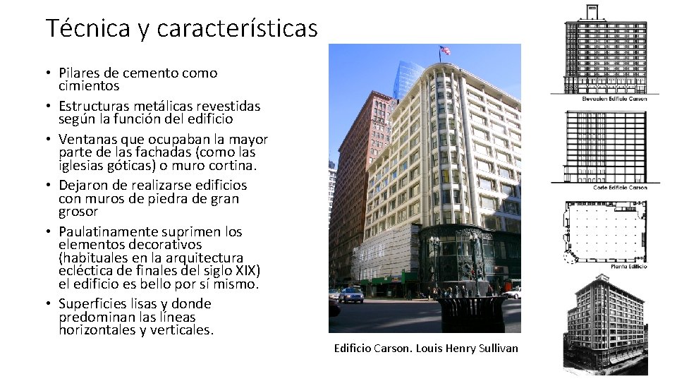 Técnica y características • Pilares de cemento como cimientos • Estructuras metálicas revestidas según