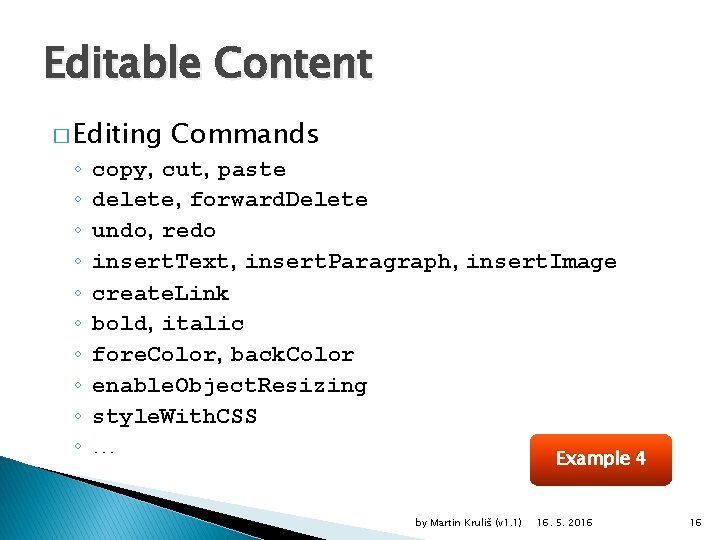 Editable Content � Editing ◦ ◦ ◦ ◦ ◦ Commands copy, cut, paste delete,